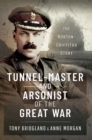 Image for Tunnel-master and arsonist of the Great War: the Norton-Griffiths story
