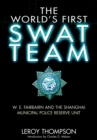 Image for The world&#39;s first SWAT team: W.E. Fairbairn and the Shanghai municipal police reserve unit