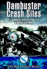 Image for Dambusters raid crash sites: 617 Squadron in Holland and Germany