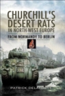 Image for Churchill&#39;s Desert Rats in North-West Europe: from Normandy to Berlin