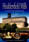 Image for Huddersfield Mills: a textile heritage