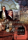 Image for Discovering Yorkshire&#39;s History: A Guide to Places and People