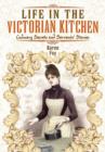 Image for Life in the Victorian Kitchen: Culinary Secrets and Servants&#39; Stories