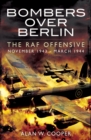 Image for Bombers over Berlin: the RAF offensive, November 1943 - March 1944
