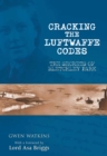 Image for Cracking the Luftwaffe Codes: The Secrets of Bletchley Park