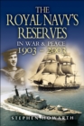 Image for The Royal Navy&#39;s reserves in war and peace 1903-2003