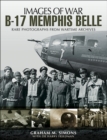 Image for B-17 Memphis Belle: rare photographs from wartime archives