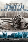 Image for Luftwaffe Flak and field divisions, 1939-1945