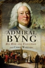 Image for Admiral Byng: his rise and execution