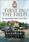 Image for First in the field: the story of 651, the Army Air Corps&#39; premier squadron