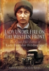 Image for Lady under fire: the wartime letters of Lady Dorothie Feilding MM 1914-1917