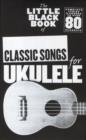 Image for The Little Black Book of Classic Songs for Ukulele