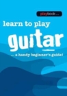 Image for Learn To Play Guitar - A Handy Beginner&#39;s Guide!