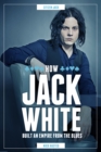 Image for Jack White  : how he built an empire from the blues
