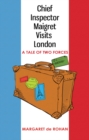 Image for Chief Inspector Maigret visits London  : a tale of two forces