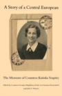 Image for The story of a central European  : the memoirs of Countess Katinka Szapâary