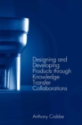 Image for Designing and Developing Products through Knowledge Transfer Collaborations