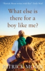 Image for What Else is there for a Boy Like Me?