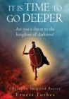Image for It is time to go deeper  : are you a threat to the kingdom of darkness?