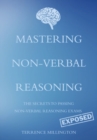 Image for Mastering non-verbal reasoning  : (the secrets to passing non-verbal reasoning exams, exposed)