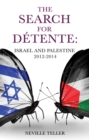 Image for The search for dâetente  : Israel and Palestine, 2012-2014