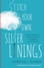 Image for Stitch your own silver linings: a breakthrough guide to helping yourself to happiness - no matter what