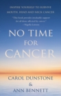 Image for No time for cancer: inspire yourself to survive with mouth, head and neck cancer