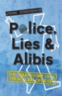 Image for Police, lies and alibis: the true story of a front line officer