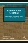 Image for Responsible citizens  : individuals, health and policy under neoliberalism