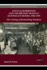 Image for Angus &amp; Robertson and the British trade in Australian books, 1930-1970: the getting of bookselling wisdom