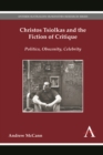 Image for Christos Tsiolkas and the fiction of critique  : politics, obscenity, celebrity