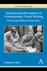 Image for Interpersonal encounters in contemporary travel writing  : French and Italian perspectives