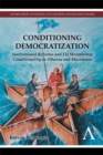 Image for Conditioning democratization  : institutional reforms and EU membership conditionality in Albania and Macedonia