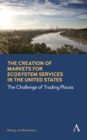 Image for The Creation of Markets for Ecosystem Services in the United States