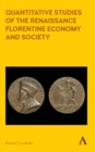 Image for Quantitative Studies of the Renaissance Florentine Economy and Society