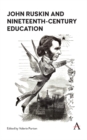 Image for John Ruskin and nineteenth-century education