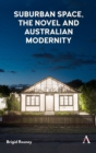 Image for Suburban Space, the Novel and Australian Modernity