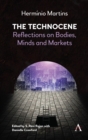 Image for The technocene  : reflections on bodies, minds, and markets