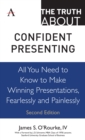 Image for The truth about confident presenting  : all you need to know to make winning presentations, fearlessly and painlessly