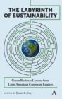 Image for The labyrinth of sustainability  : green business lessons from Latin American corporate leaders