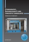 Image for Ethnography, superdiversity and linguistic landscapes  : chronicles of complexity