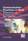 Image for Communicative Practices at Work: Multimodality and Learning in a High-Tech Firm