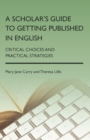 Image for A scholar&#39;s guide to getting published in English: critical choices and practical strategies