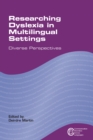 Image for Researching dyslexia in multilingual settings  : diverse perspectives