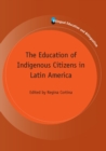 Image for The education of indigenous citizens in Latin America