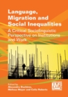 Image for Language, migration and social inequalities  : a critical sociolinguistic perspective on institutions and work