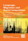 Image for Language, migration and social inequalities: a critical sociolinguistic perspective on institutions and work