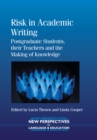 Image for Risk in academic writing  : postgraduate students, their teachers and the making of knowledge