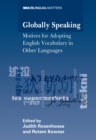Image for Globally speaking: motives for adopting English vocabulary in other languages