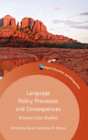 Image for Language policy processes and consequences  : Arizona case studies